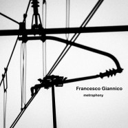 Francesco Giannico – Metrophony – Standard Version   AVAILABLE NOW!