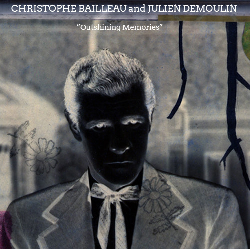 Christophe Bailleau and Julien Demoulin – Outshining Memories – Deluxe Version   Available now!