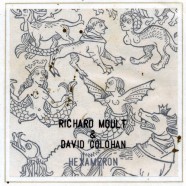 Richard Moult & David Colohan – Hexameron – Deluxe Version   SOLD OUT!